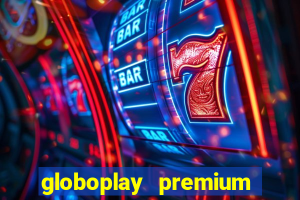 globoplay premium mod apk